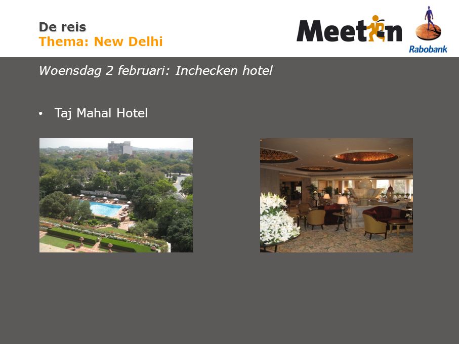 De reis De reis Thema: New Delhi Woensdag 2 februari: Inchecken hotel Taj Mahal Hotel