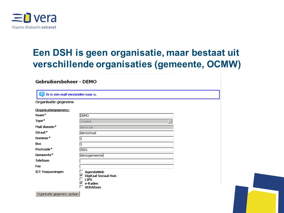 Een DSH is geen organisatie, maar bestaat uit verschillende organisaties (gemeente, OCMW)