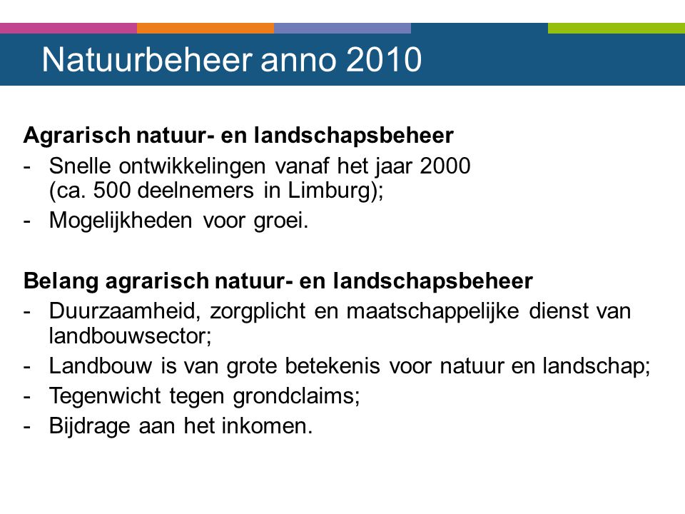 Natuurbeheer anno 2010 Agrarisch natuur- en landschapsbeheer -Snelle ontwikkelingen vanaf het jaar 2000 (ca.