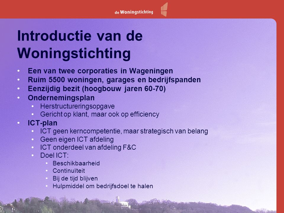 Inhoud: Introductie de Woningstichting Ontwikkeling van systeembeheer Waarvan buikpijn.