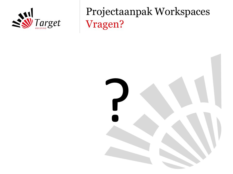 Projectaanpak Workspaces Vragen