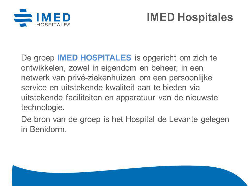 De groep IMED HOSPITALES is opgericht om zich te ontwikkelen, zowel in eigendom en beheer, in een netwerk van privé-ziekenhuizen om een persoonlijke service en uitstekende kwaliteit aan te bieden via uitstekende faciliteiten en apparatuur van de nieuwste technologie.