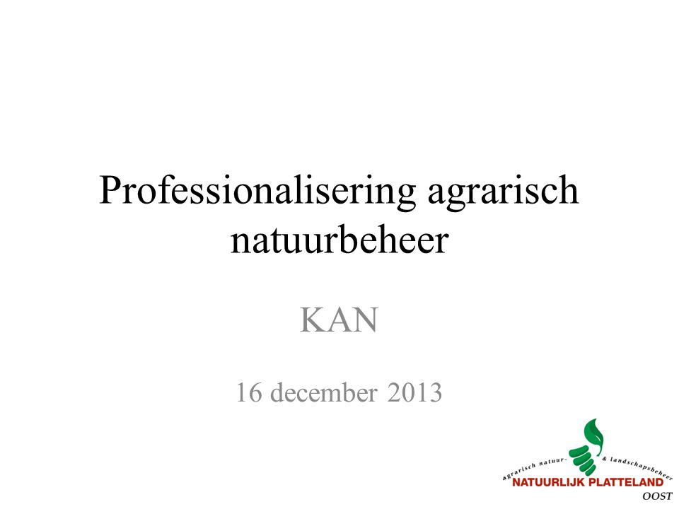 Professionalisering agrarisch natuurbeheer KAN 16 december 2013