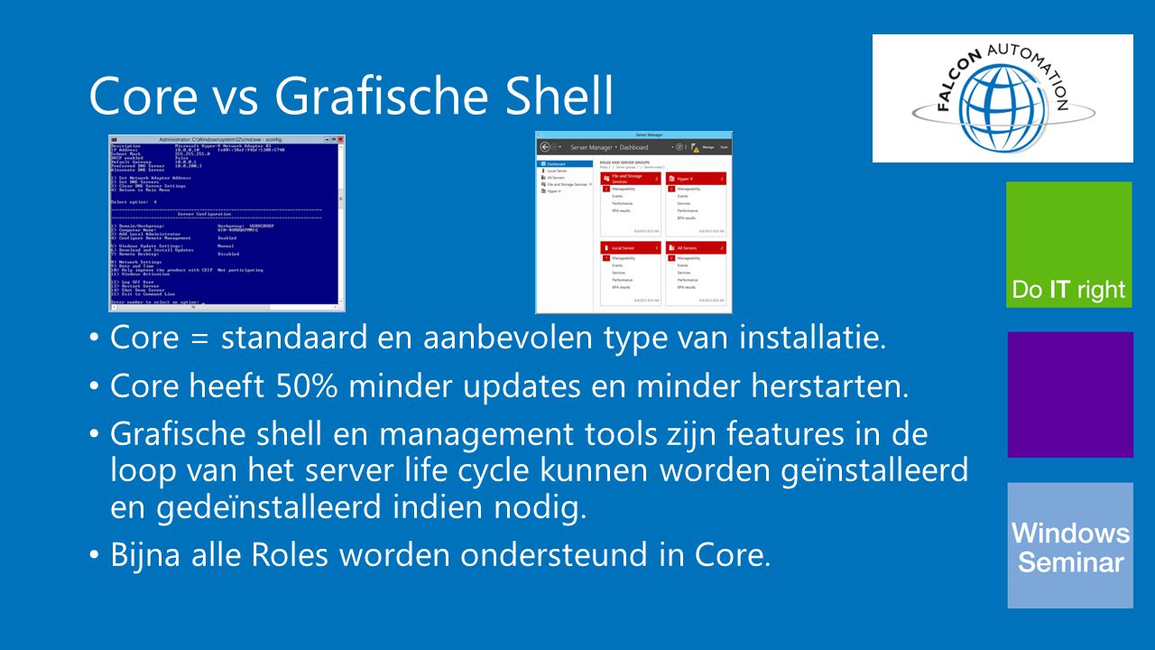 Core vs Grafische Shell Core = standaard en aanbevolen type van installatie.