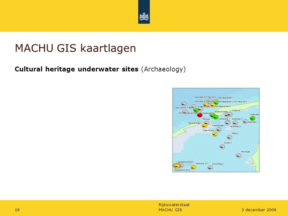 Rijkswaterstaat MACHU GIS193 december 2009 MACHU GIS kaartlagen Cultural heritage underwater sites (Archaeology)