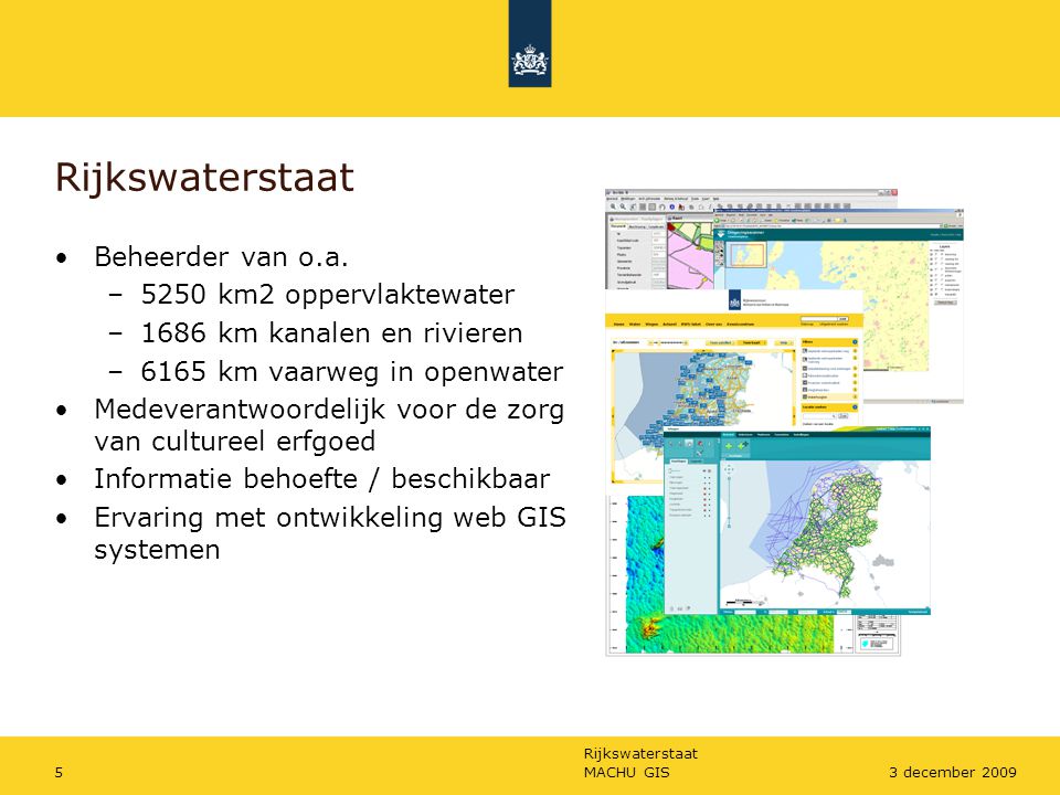 Rijkswaterstaat MACHU GIS53 december 2009 Rijkswaterstaat Beheerder van o.a.
