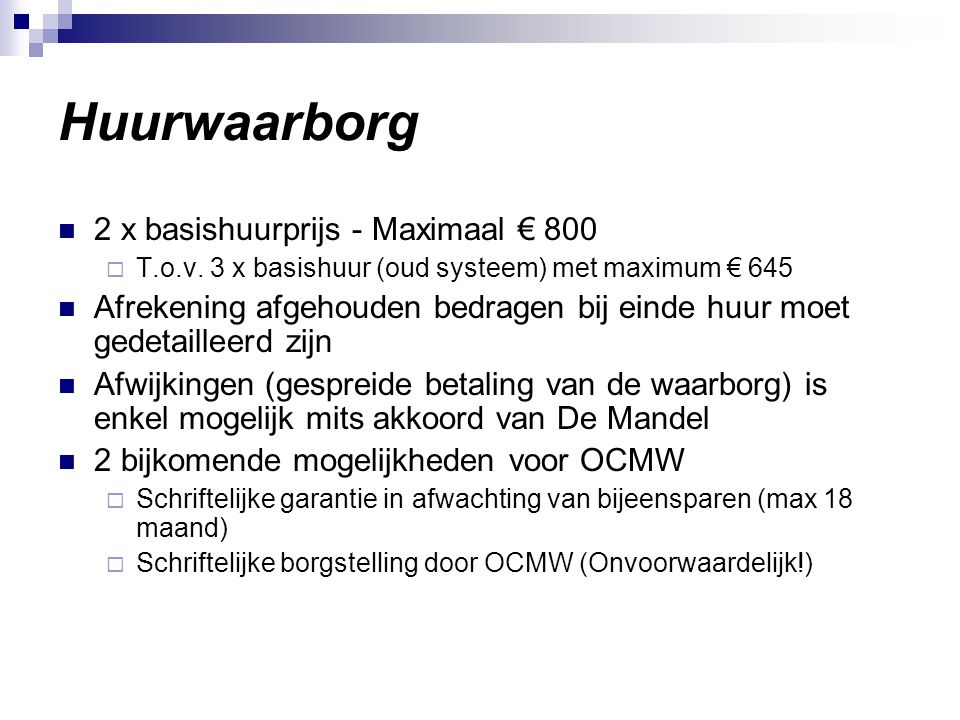 Huurwaarborg 2 x basishuurprijs - Maximaal € 800  T.o.v.