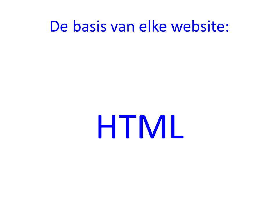 De basis van elke website: HTML