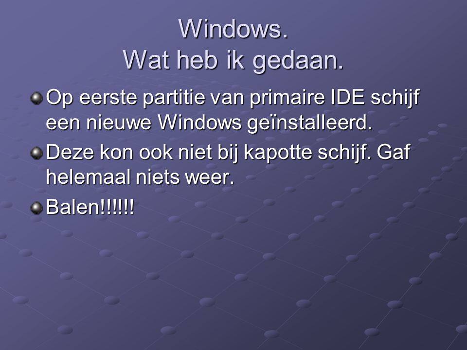 Windows. Wat heb ik gedaan.