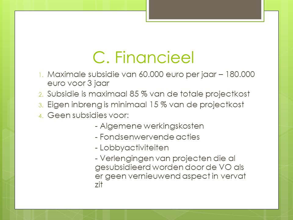 C. Financieel 1. Maximale subsidie van euro per jaar – euro voor 3 jaar 2.