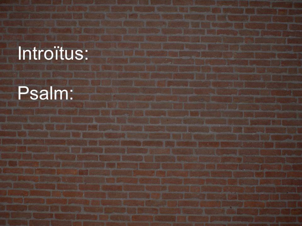 Introïtus: Psalm: