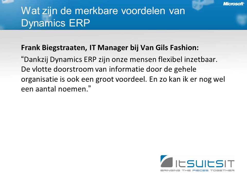 Frank Biegstraaten, IT Manager bij Van Gils Fashion: Dankzij Dynamics ERP zijn onze mensen flexibel inzetbaar.
