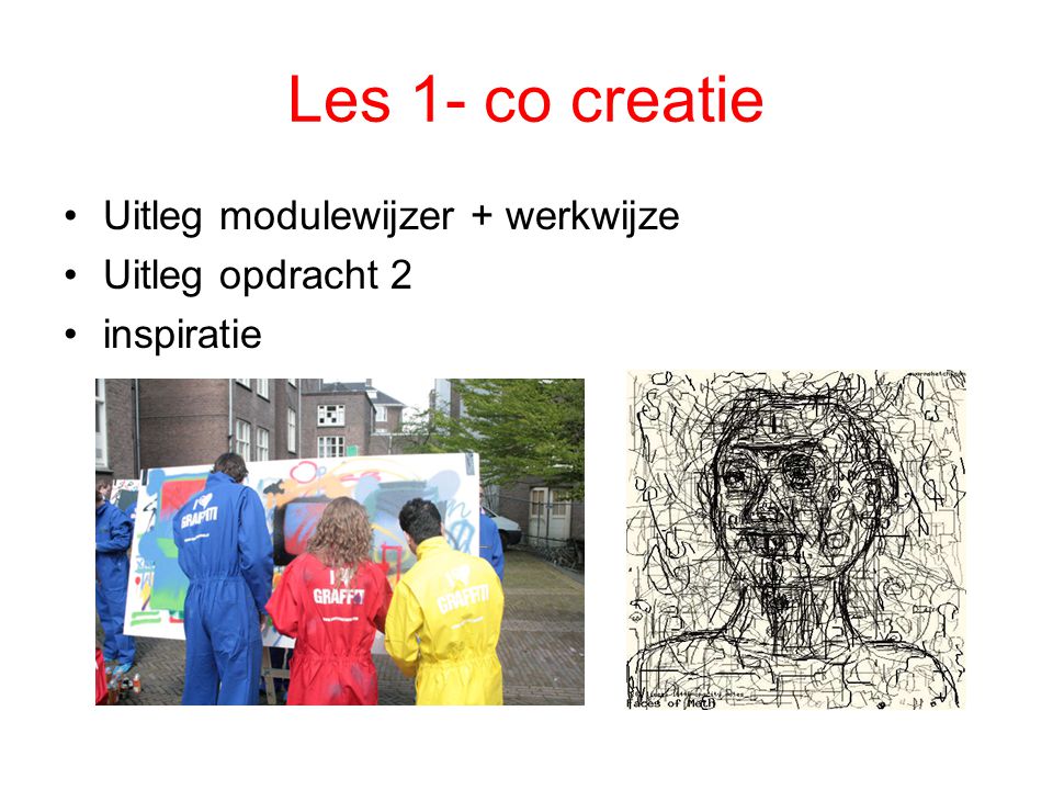 Les 1- co creatie Uitleg modulewijzer + werkwijze Uitleg opdracht 2 inspiratie