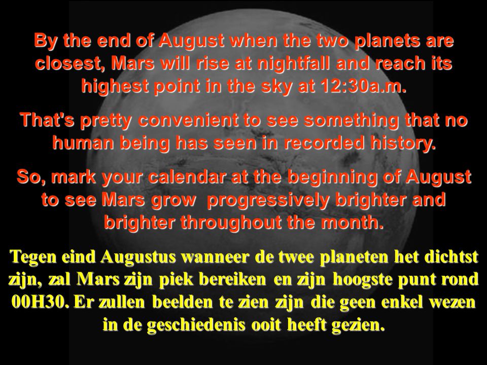 Mars will be easy to spot. It will look as large as the full moon to the naked eye.
