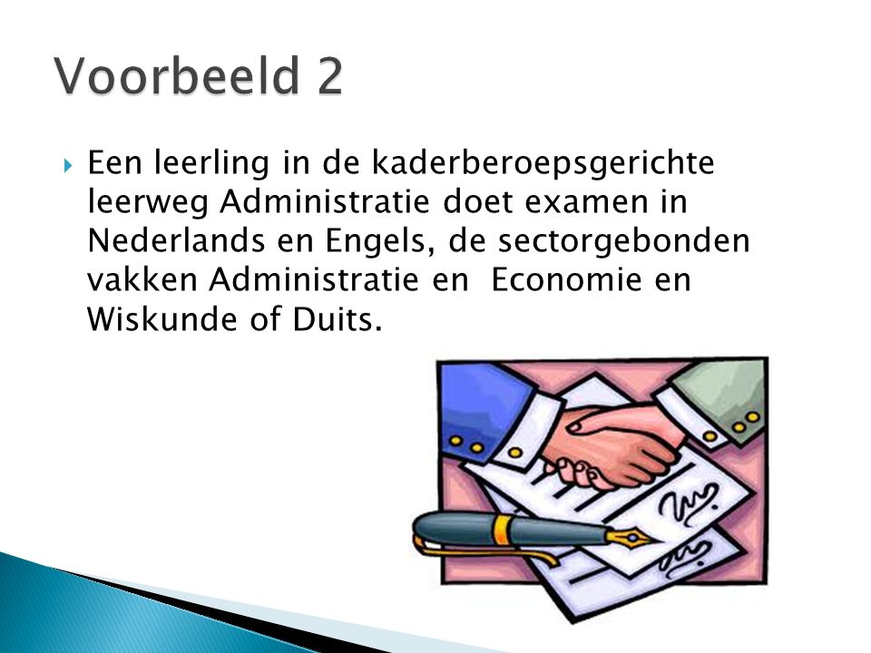  Een leerling in de kaderberoepsgerichte leerweg Administratie doet examen in Nederlands en Engels, de sectorgebonden vakken Administratie en Economie en Wiskunde of Duits.