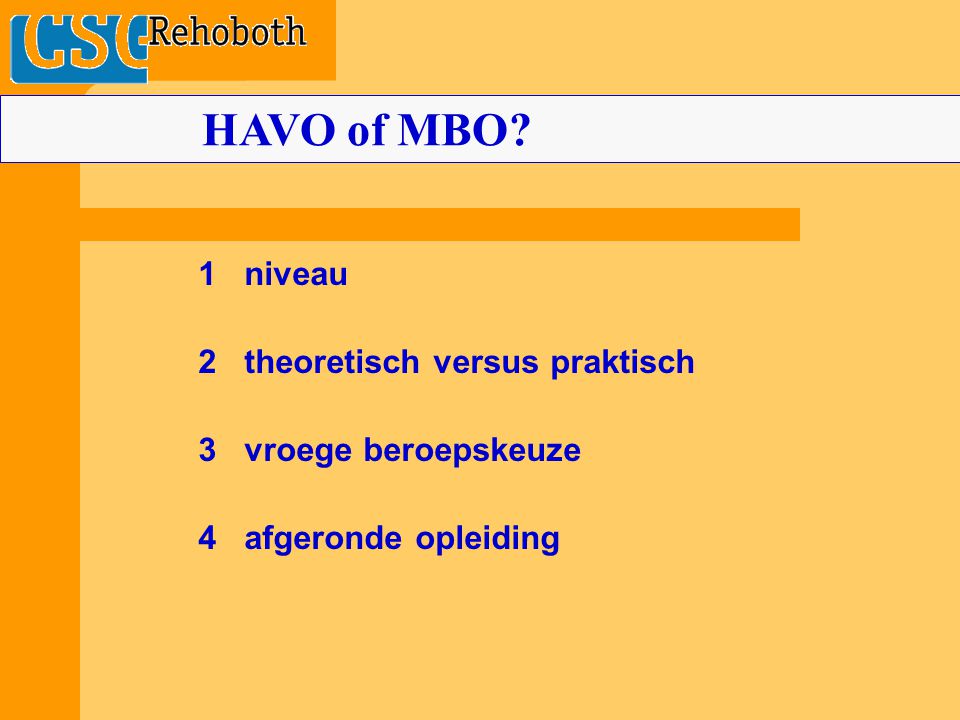 1 niveau 2 theoretisch versus praktisch 3 vroege beroepskeuze 4 afgeronde opleiding HAVO of MBO