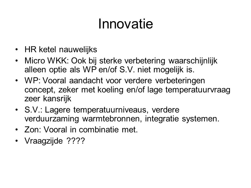 Innovatie HR ketel nauwelijks Micro WKK: Ook bij sterke verbetering waarschijnlijk alleen optie als WP en/of S.V.