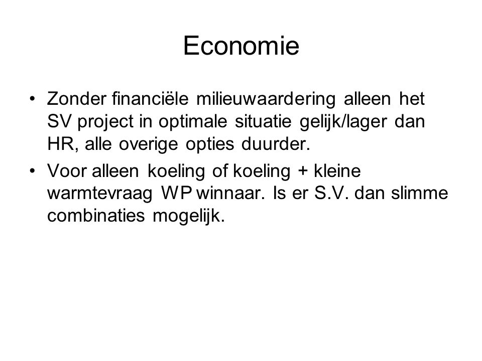 Economie Zonder financiële milieuwaardering alleen het SV project in optimale situatie gelijk/lager dan HR, alle overige opties duurder.