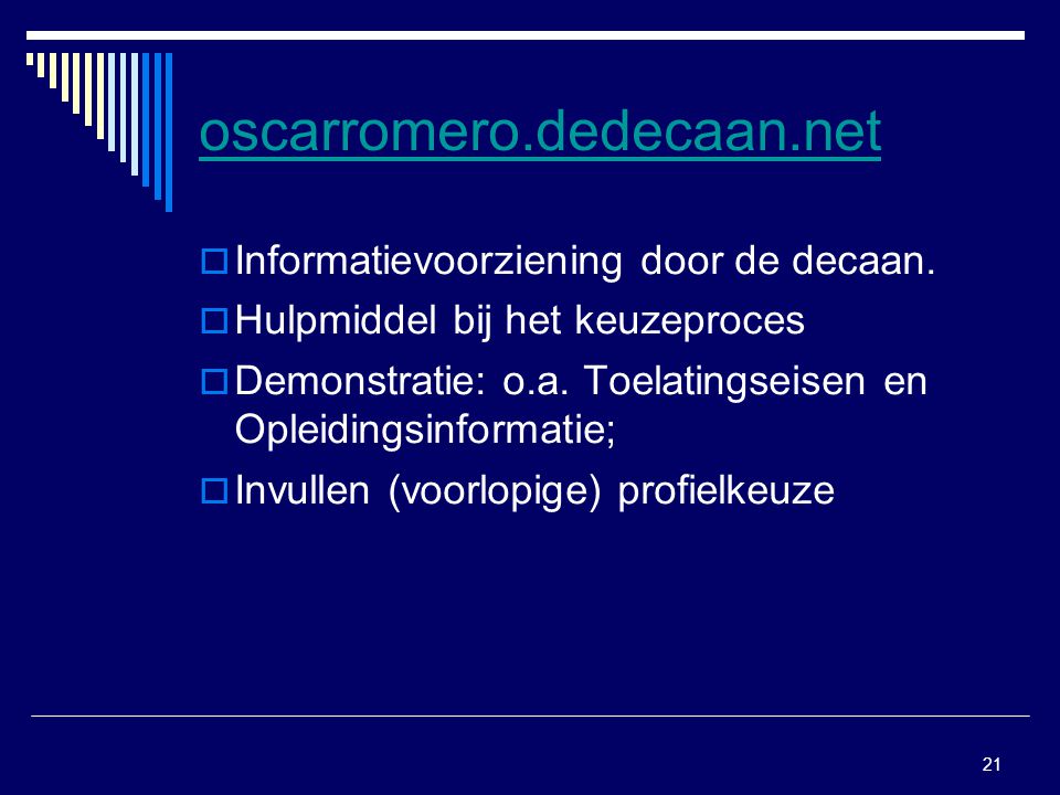 21 oscarromero.dedecaan.net  Informatievoorziening door de decaan.