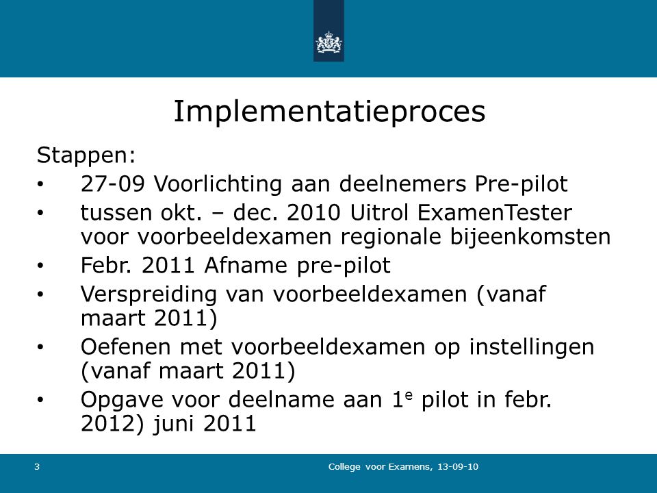 3 Implementatieproces Stappen: Voorlichting aan deelnemers Pre-pilot tussen okt.