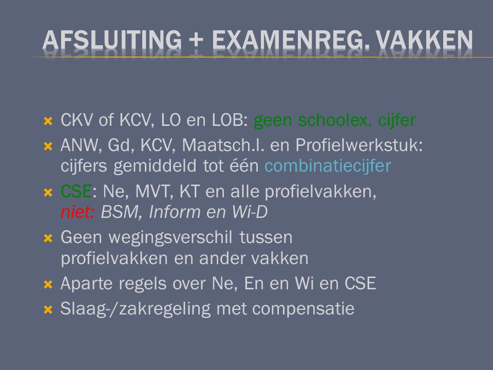  CKV of KCV, LO en LOB: geen schoolex. cijfer  ANW, Gd, KCV, Maatsch.l.