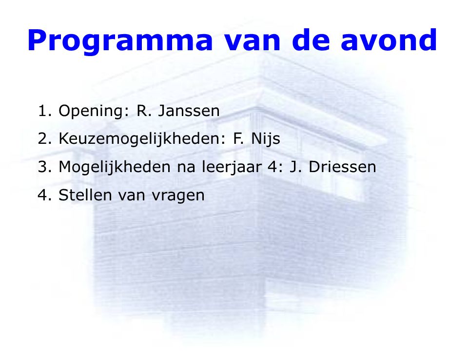 Programma van de avond 1. Opening: R. Janssen 2.