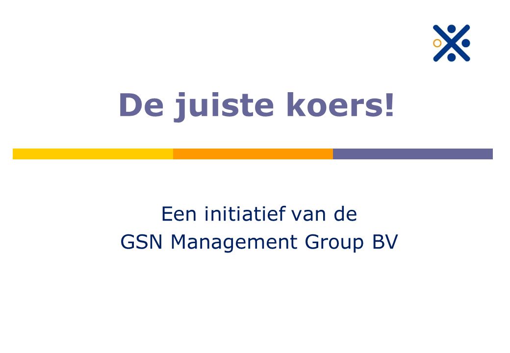 De juiste koers! Een initiatief van de GSN Management Group BV