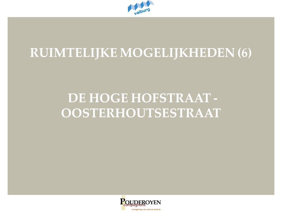 RUIMTELIJKE MOGELIJKHEDEN (6) DE HOGE HOFSTRAAT - OOSTERHOUTSESTRAAT