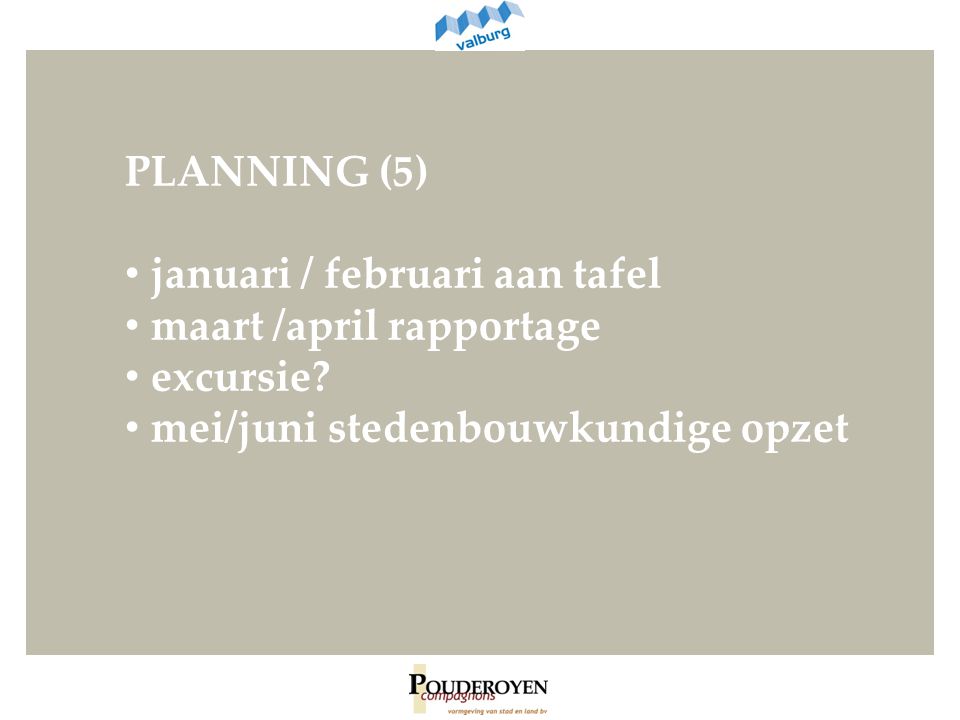 PLANNING (5) januari / februari aan tafel maart /april rapportage excursie.
