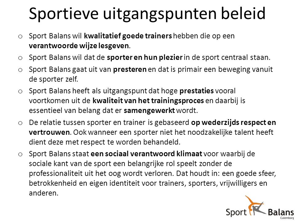 Sportieve uitgangspunten beleid o Sport Balans wil kwalitatief goede trainers hebben die op een verantwoorde wijze lesgeven.