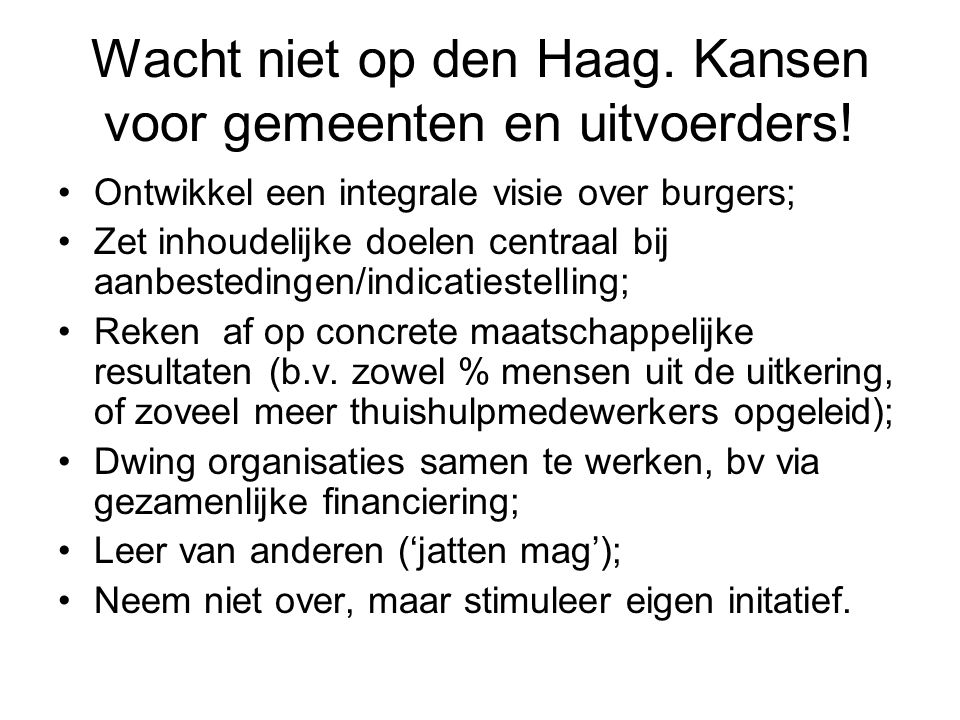 Wacht niet op den Haag. Kansen voor gemeenten en uitvoerders.
