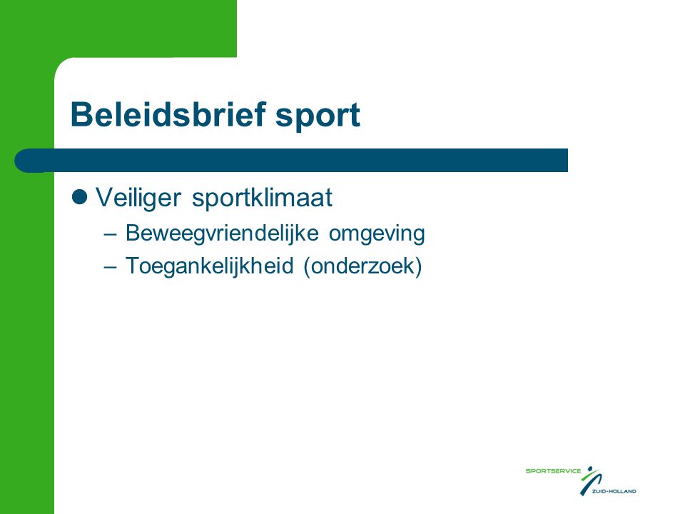 Beleidsbrief sport Veiliger sportklimaat –Beweegvriendelijke omgeving –Toegankelijkheid (onderzoek)