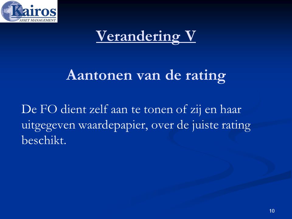 Verandering V Aantonen van de rating De FO dient zelf aan te tonen of zij en haar uitgegeven waardepapier, over de juiste rating beschikt.