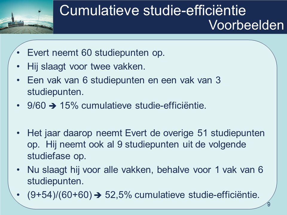 9 Cumulatieve studie-efficiëntie Evert neemt 60 studiepunten op.