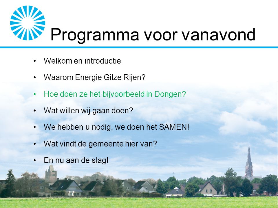 Welkom en introductie Waarom Energie Gilze Rijen. Hoe doen ze het bijvoorbeeld in Dongen.