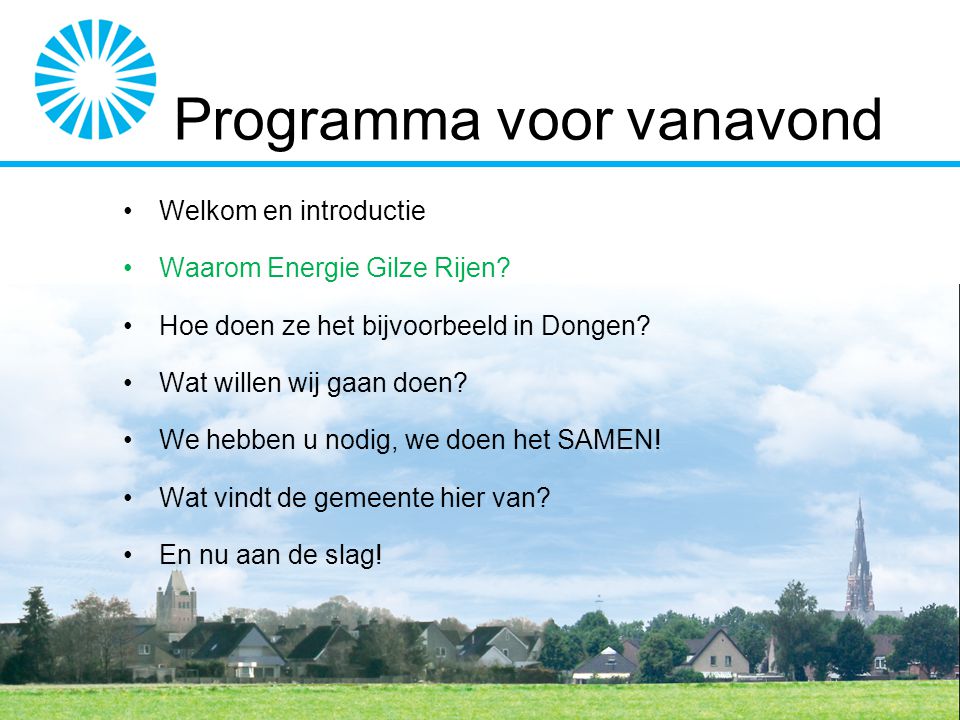 Welkom en introductie Waarom Energie Gilze Rijen. Hoe doen ze het bijvoorbeeld in Dongen.