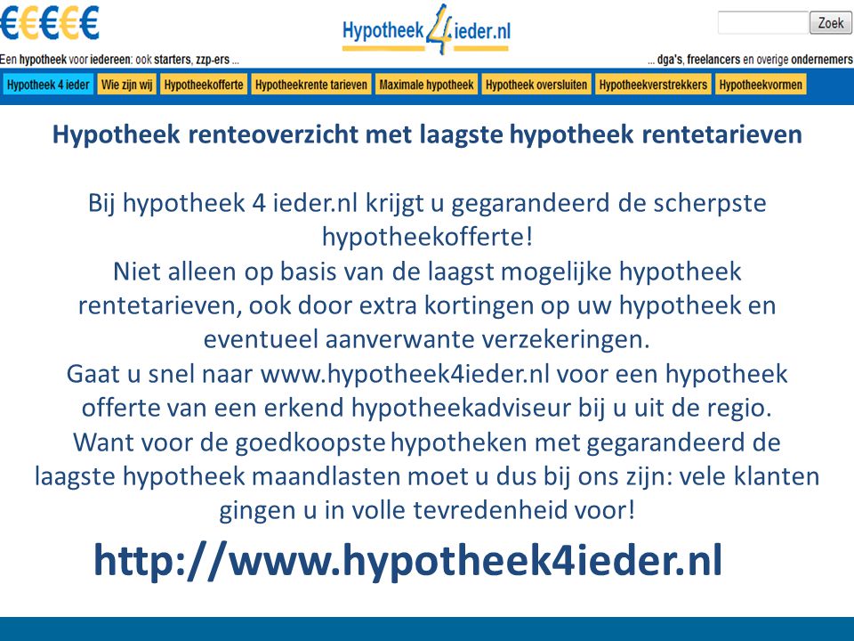 Hypotheek renteoverzicht met laagste hypotheek rentetarieven Bij hypotheek 4 ieder.nl krijgt u gegarandeerd de scherpste hypotheekofferte.