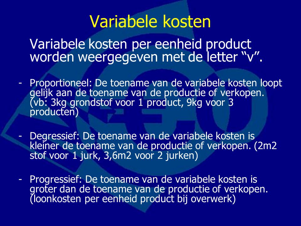 Variabele kosten Variabele kosten per eenheid product worden weergegeven met de letter v .