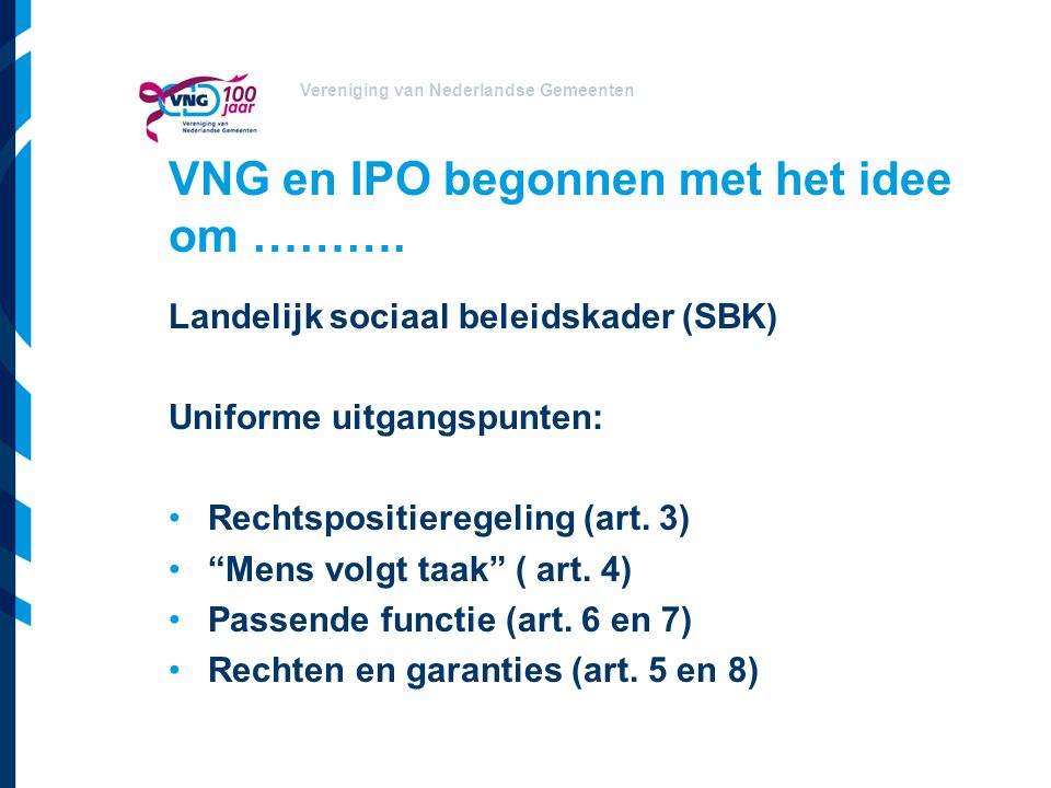 Vereniging van Nederlandse Gemeenten VNG en IPO begonnen met het idee om ……….