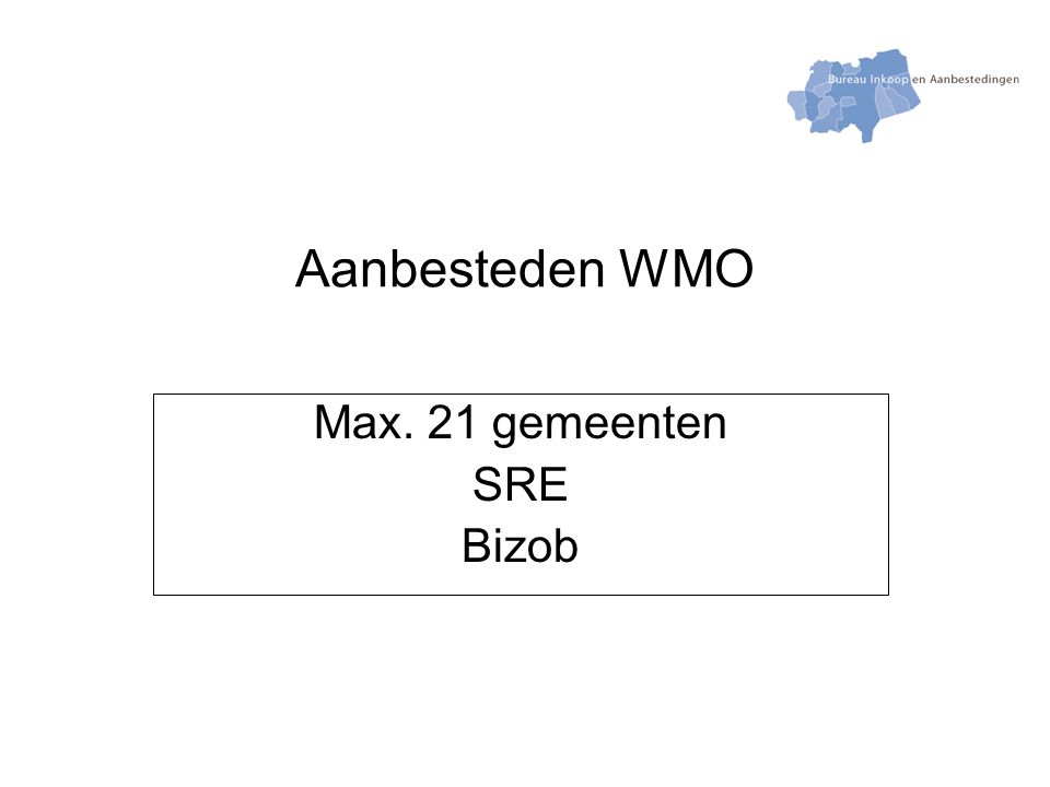 Aanbesteden WMO Max. 21 gemeenten SRE Bizob