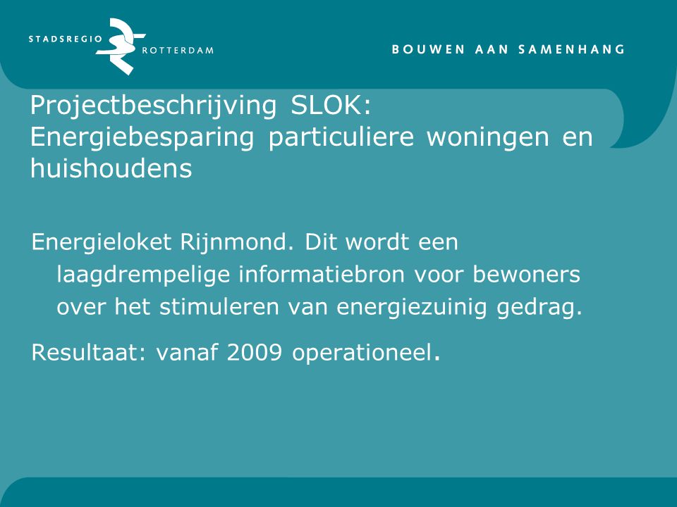 Projectbeschrijving SLOK: Energiebesparing particuliere woningen en huishoudens Energieloket Rijnmond.