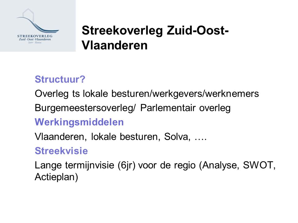 Streekoverleg Zuid-Oost- Vlaanderen Structuur.