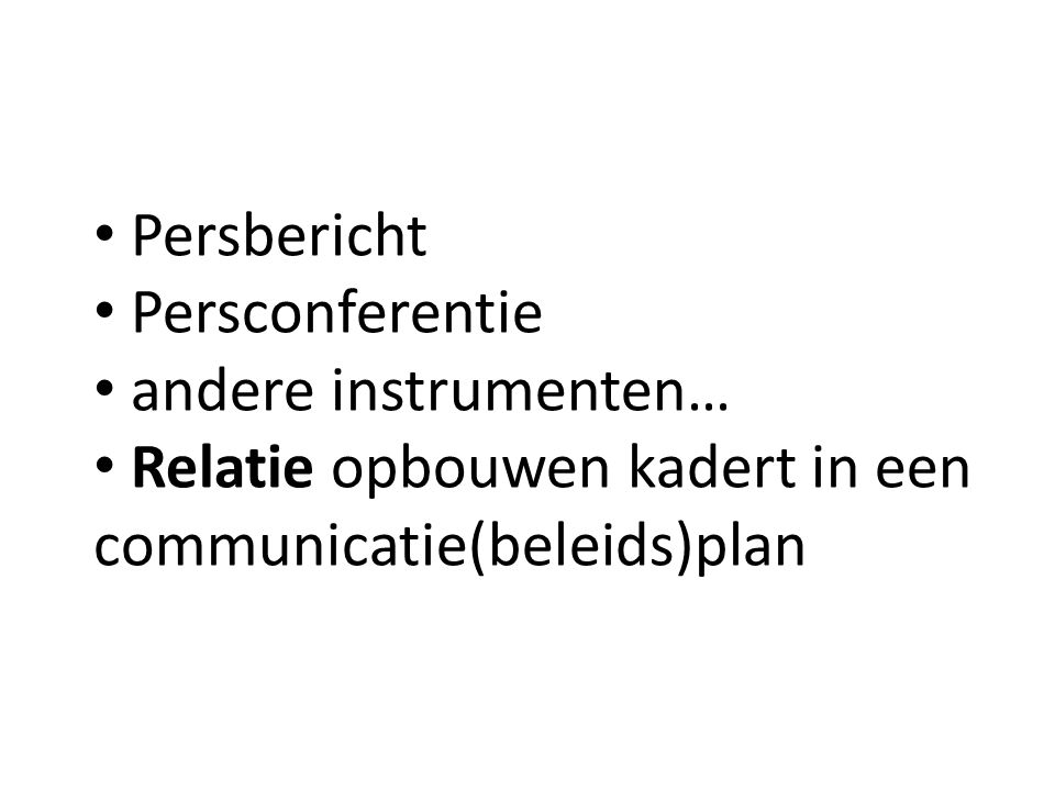 Persbericht Persconferentie andere instrumenten… Relatie opbouwen kadert in een communicatie(beleids)plan
