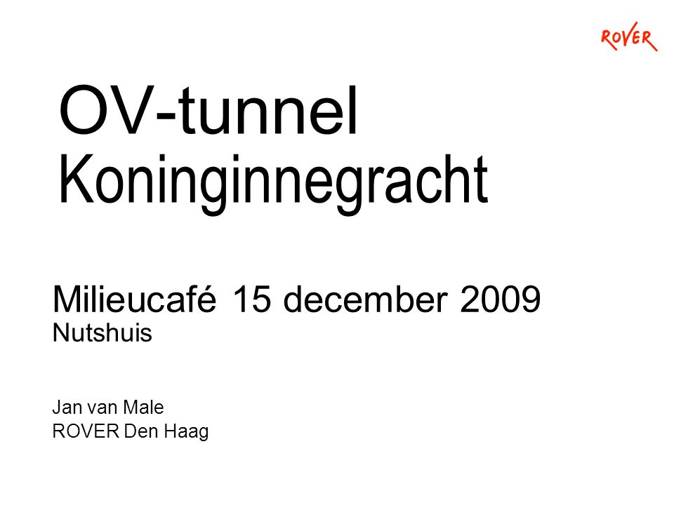 OV-tunnel Koninginnegracht Milieucafé 15 december 2009 Nutshuis Jan van Male ROVER Den Haag