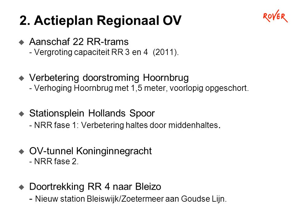 2. Actieplan Regionaal OV  Aanschaf 22 RR-trams - Vergroting capaciteit RR 3 en 4 (2011).