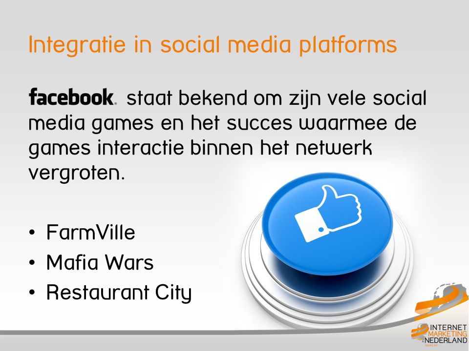 Integratie in social media platforms staat bekend om zijn vele social media games en het succes waarmee de games interactie binnen het netwerk vergroten.