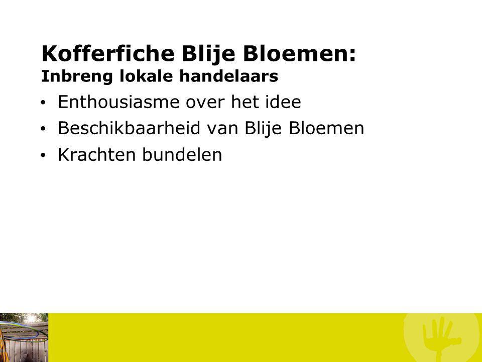 Kofferfiche Blije Bloemen: Inbreng lokale handelaars Enthousiasme over het idee Beschikbaarheid van Blije Bloemen Krachten bundelen