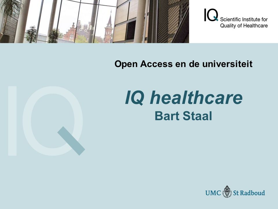 Open Access en de universiteit IQ healthcare Bart Staal