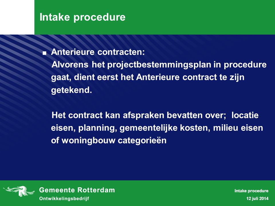 Anterieure contracten: Alvorens het projectbestemmingsplan in procedure gaat, dient eerst het Anterieure contract te zijn getekend.