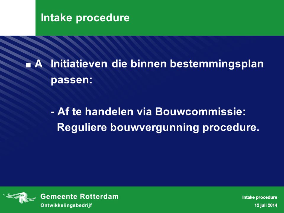 AInitiatieven die binnen bestemmingsplan passen: - Af te handelen via Bouwcommissie: Reguliere bouwvergunning procedure.